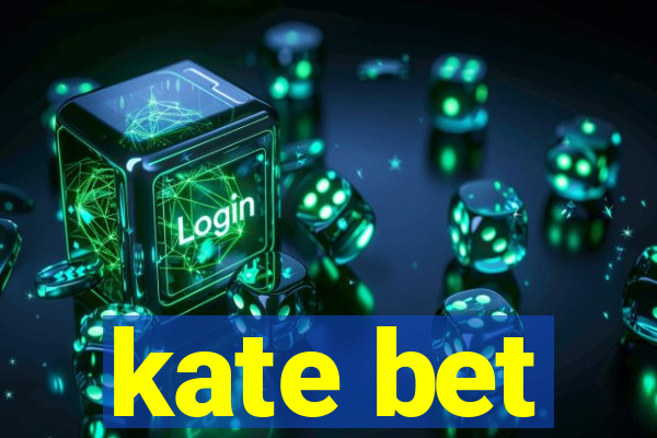 kate bet